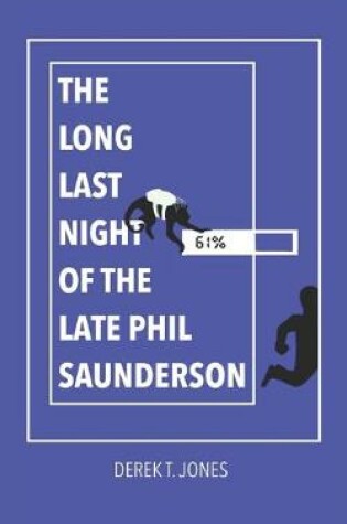 Cover of The Long Last Night of the Late Phil Saunderson