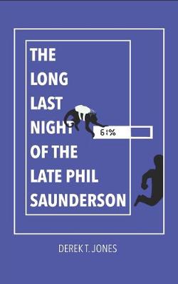 Book cover for The Long Last Night of the Late Phil Saunderson
