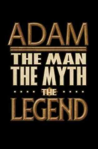 Cover of Adam The Man The Myth The Legend