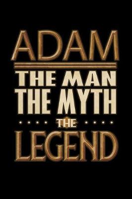 Book cover for Adam The Man The Myth The Legend