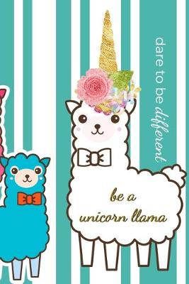 Book cover for Dare to be Different - Be a Unicorn Llama