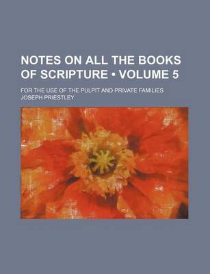 Book cover for Notes on All the Books of Scripture (Volume 5); For the Use of the Pulpit and Private Families