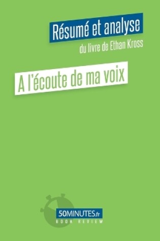 Cover of A l'écoute de ma voix (Résumé et analyse du livre de Ethan Kross)