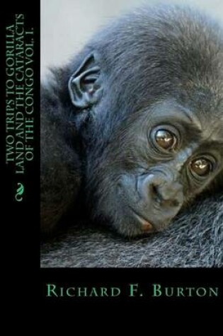 Cover of Two Trips to Gorilla Land and the Cataracts of the Congo Vol. I.