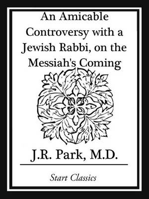 Book cover for An Amicable Controversy with a Jewish Rabbi, on the Messiah's Coming