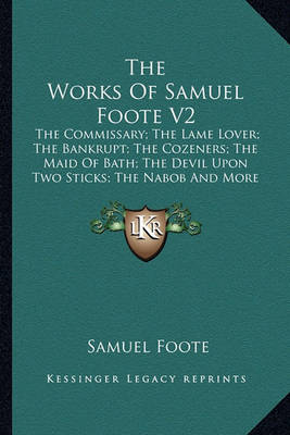 Book cover for The Works of Samuel Foote V2