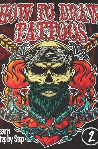 Cover of How to Draw Tattoos 2 Learn Step by Step