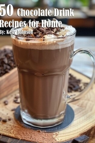 Cover of 50 Chocolate Drink Recipes for Home