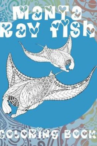 Cover of Manta ray fish - Coloring Book