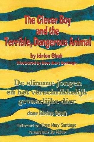 Cover of The Clever Boy and the Terrible, Dangerous Animal / De slimme jongen en het verschrikkelijk gevaarlijke dier