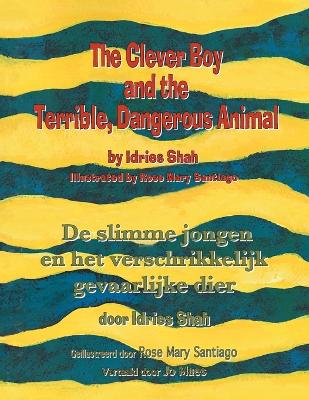 Book cover for The Clever Boy and the Terrible, Dangerous Animal / De slimme jongen en het verschrikkelijk gevaarlijke dier