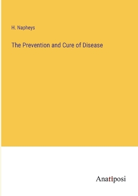 Book cover for The Prevention and Cure of Disease