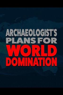 Book cover for Archaeologist's Plans for World Domination