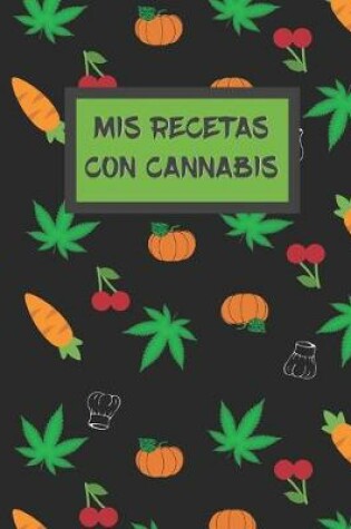 Cover of MIS Recetas Con Cannabis