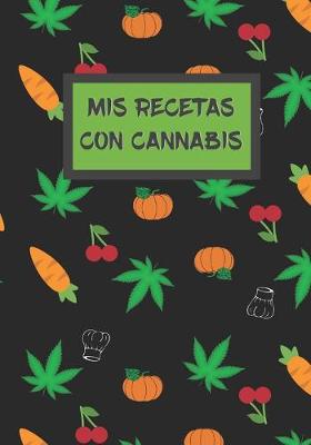 Book cover for MIS Recetas Con Cannabis