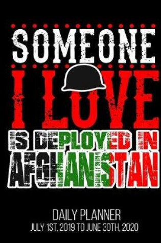 Cover of Someone I Love Is Deployed In Afghanistan Daily Planner July 1st, 2019 To June 30th, 2020