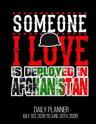 Book cover for Someone I Love Is Deployed In Afghanistan Daily Planner July 1st, 2019 To June 30th, 2020