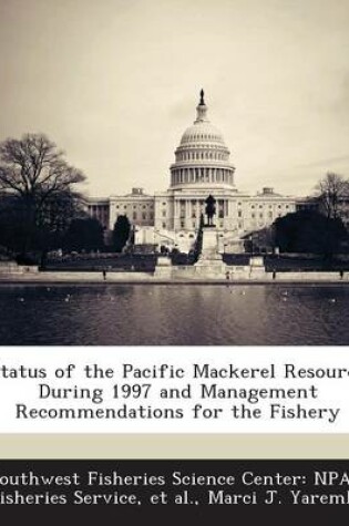 Cover of Status of the Pacific Mackerel Resource During 1997 and Management Recommendations for the Fishery