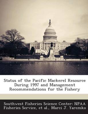 Book cover for Status of the Pacific Mackerel Resource During 1997 and Management Recommendations for the Fishery