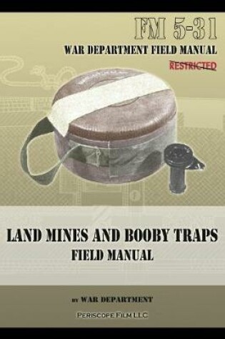 Cover of Land Mines and Booby Traps Field Manual