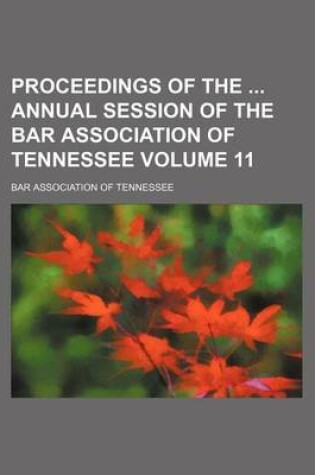 Cover of Proceedings of the Annual Session of the Bar Association of Tennessee Volume 11