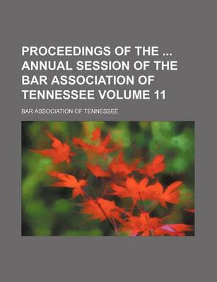 Book cover for Proceedings of the Annual Session of the Bar Association of Tennessee Volume 11