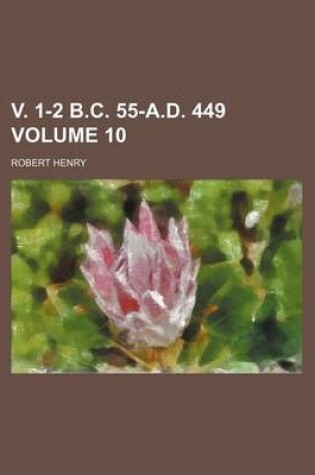 Cover of V. 1-2 B.C. 55-A.D. 449 Volume 10