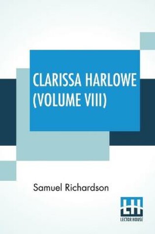 Cover of Clarissa Harlowe (Volume VIII)