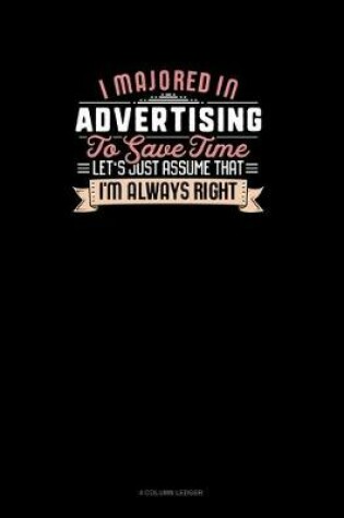 Cover of I Majored In Advertising To Save Time Let's Just Assume That I'm Always Right