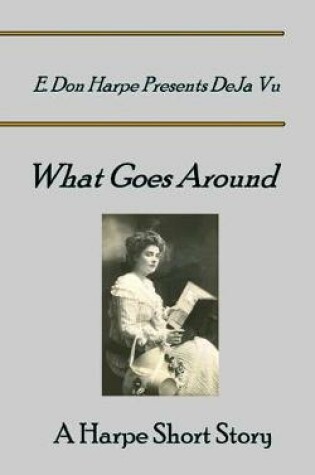 Cover of E. Don Harpe Presents DeJa Vu What Goes Around