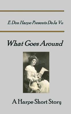 Book cover for E. Don Harpe Presents DeJa Vu What Goes Around