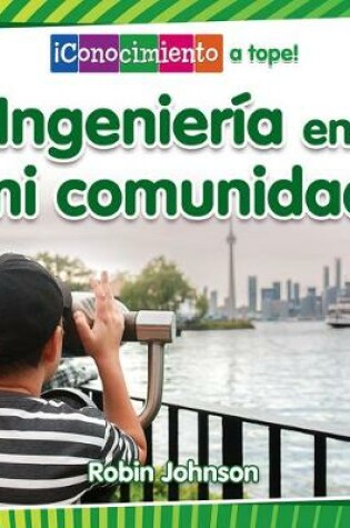 Cover of Ingenier�a En Mi Comunidad (Engineering in My Community)