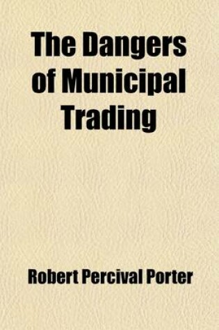 Cover of The Dangers of Municipal Trading