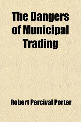 Book cover for The Dangers of Municipal Trading