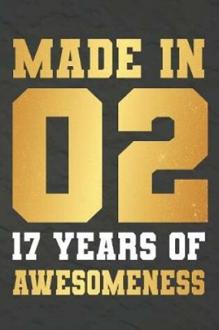 Cover of Made In 02 17 Years Of Awesomeness