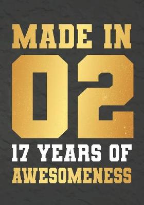Book cover for Made In 02 17 Years Of Awesomeness