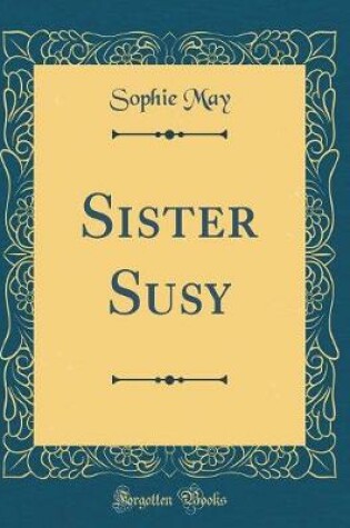 Cover of Sister Susy (Classic Reprint)