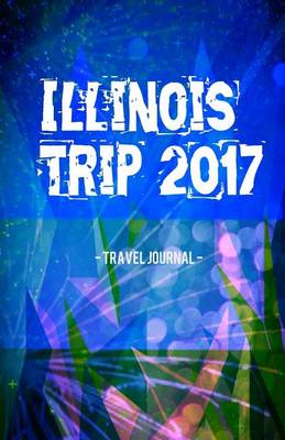 Book cover for Illinois Trip 2017 Travel Journal