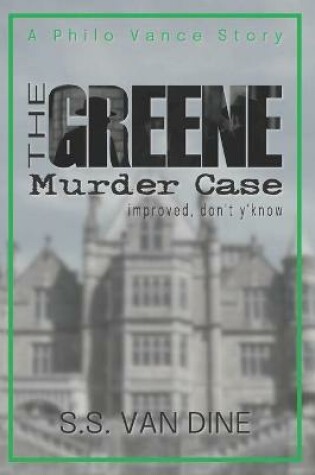 Cover of The Greene Murder Case improved, don't y'know