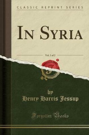 Cover of In Syria, Vol. 1 of 2 (Classic Reprint)