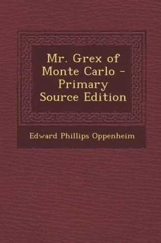 Cover of Mr. Grex of Monte Carlo - Primary Source Edition