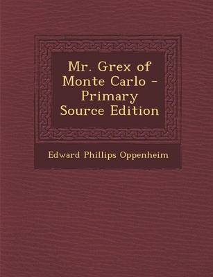 Book cover for Mr. Grex of Monte Carlo - Primary Source Edition