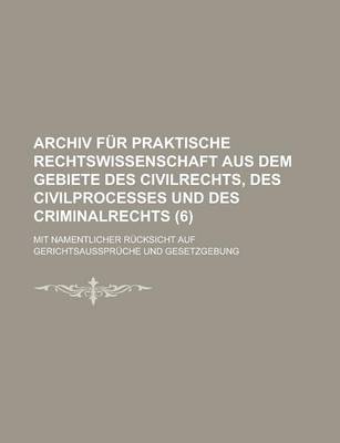 Book cover for Archiv Fur Praktische Rechtswissenschaft Aus Dem Gebiete Des Civilrechts, Des Civilprocesses Und Des Criminalrechts; Mit Namentlicher Rucksicht Auf GE