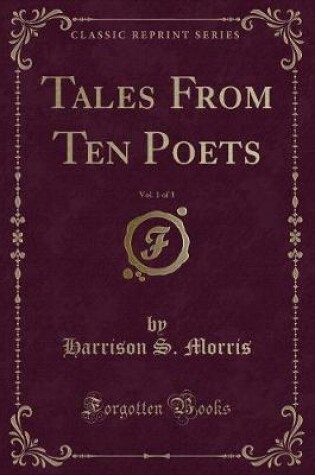 Cover of Tales from Ten Poets, Vol. 1 of 3 (Classic Reprint)