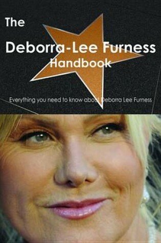 Cover of The Deborra Lee Furness Handbook - Everything You Need to Know about Deborra Lee Furness