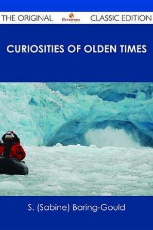 Cover of Curiosities of Olden Times - The Original Classic Edition