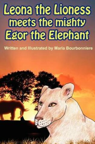 Cover of Leona the Lioness Meets the Mighty Egor the Elephant