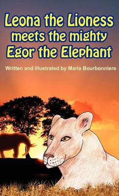 Book cover for Leona the Lioness Meets the Mighty Egor the Elephant