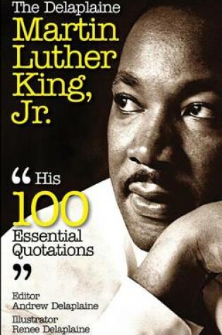 Cover of The Delaplaine Martin Luther King, Jr. - His 100 Essential Quotations