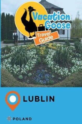 Cover of Vacation Goose Travel Guide Lublin Poland